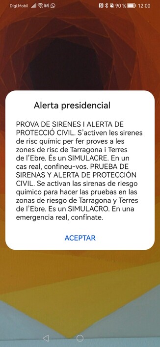 Screen grab of emergency alert message that arrived on my phone reading:

Presidential alert

SIRENS TEST AND CIVIL PROTECTION ALERT. The chemical risk sirens are activated to carry out tests in the risk areas of Tarragona and Terres de l'Ebre. It's a SIMULACE. In a real case, confine yourself. TEST OF SIREN AND CIVIL PROTECTION ALERT. The chemical risk sirens are activated to test the risk zones of Tarragona and Terres de l'Ebre. It's a SIMULACRO. In a real emergency, confine yourself.